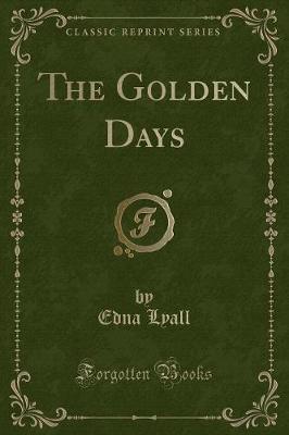 The Golden Days (Classic Reprint)
