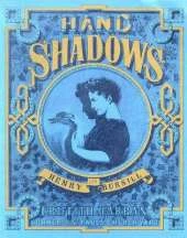 Hand Shadows to be Thrown Upon the Wall: A Series of Novel and Amusing Figures Formed by the Hand
