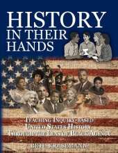 History in Their Hands: Teaching Inquiry-Based U.S. History Through the Lens of Black Agency: Teaching Inquiry-Based U.S. History Through the Lens of Black Agency