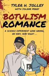 Botulism Romance: A Science Experiment Gone Wrong, or Very, Very Right