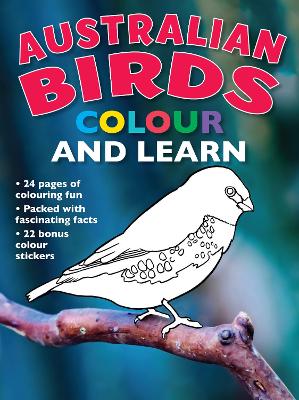 Australian Birds Colour and Learn: Colour and Learn