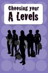 Choosing Your A Levels: and other academic options