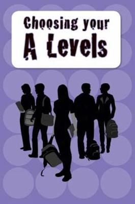 Choosing Your A Levels: and other academic options