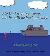 My Dad is Going Away, But He Will be Back One Day: A Deployment Story