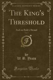 The King's Threshold, Vol. 3: And on Baile's Strand (Classic Reprint)