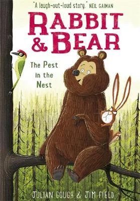 Rabbit and Bear: The Pest in the Nest by Julian Gough & Jim Field