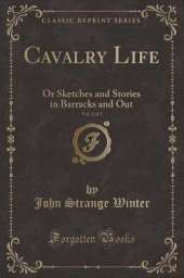 Cavalry Life, Vol. 2 of 2: Or Sketches and Stories in Barracks and Out (Classic Reprint)
