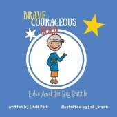 Brave, Courageous and Bold: Luke and His Big Battle