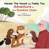 Harper the Hound and Teddy Too: Adventure in the Sunshine State