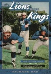 When Lions Were Kings: The Detroit Lions and the Fabulous Fifties