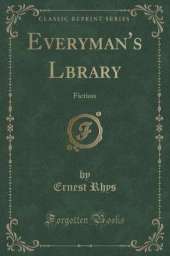 Everyman's Lbrary: Fiction (Classic Reprint)