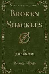 Broken Shackles (Classic Reprint)