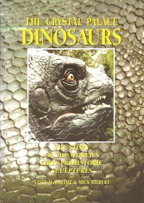 The Crystal Palace Dinosaurs: The story of the world's first prehistoric sculptures