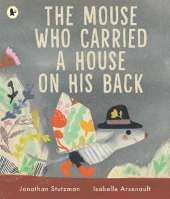 The Mouse Who Carried a House on His Back: A charming picture book for animal lovers about kindness, compassion and sharing with others, with peep-through pages full of surprises! For ages 3, 4, 5, 6