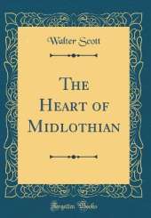 The Heart of Midlothian (Classic Reprint)