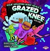 Your Amazing Body Heals a Grazed Knee