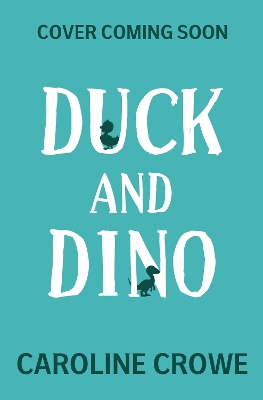 Duck and Dino: It's A Jungle Out There: Book 1