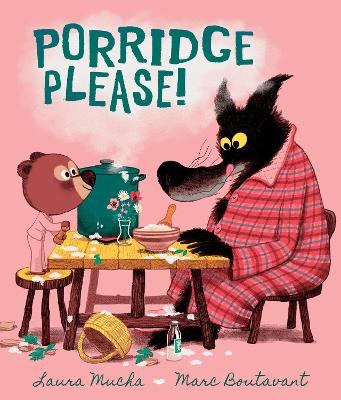 Porridge Please!: A riotously funny modern fairy tale by award-winning creators about problem solving, the love of books … and porridge!