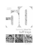 50 Fantastic Ideas for Tuff Trays