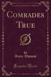 Comrades True (Classic Reprint)