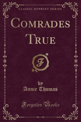 Comrades True (Classic Reprint)