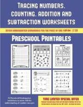 Preschool Printables (Tracing Numbers, Counting, Addition and Subtraction): 50 Preschool/Kindergarten Worksheets to Assist with the Understanding of Number Concepts