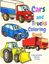 Cars and Trucks: Book for Kids With Beautiful Cars and Trucks to Color - Classic Cars, Trucks, SUVs, Monster Trucks, Tanks, Trains, Tractors and More!