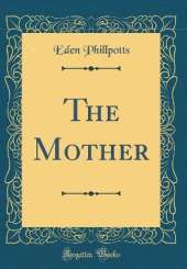 The Mother (Classic Reprint)