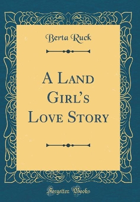 A Land Girls Love Story (Classic Reprint)