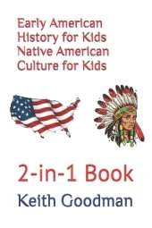 Early American History for Kids Native American Culture for Kids: 2-in-1 Book