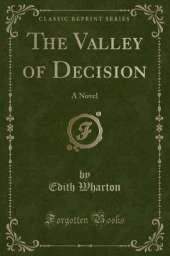 The Valley of Decision: A Novel (Classic Reprint)