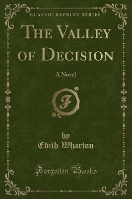 The Valley of Decision: A Novel (Classic Reprint)