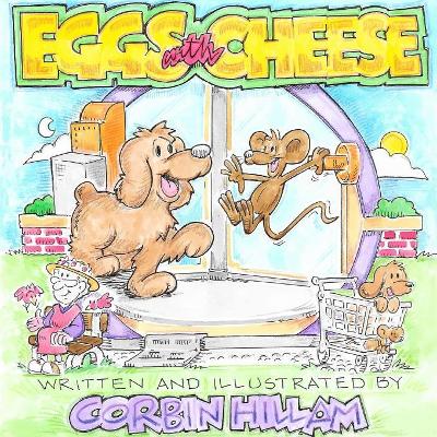 Eggs with Cheese The Story of Eggs the Dog and His New City Friend Cheese the Mouse