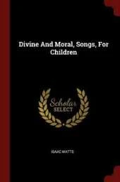 Divine and Moral Songs for Children