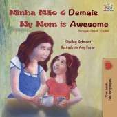 Minha M�e � Demais My Mom is Awesome: Portuguese English Bilingual Book (Brazilian)