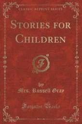 Stories for Children (Classic Reprint)