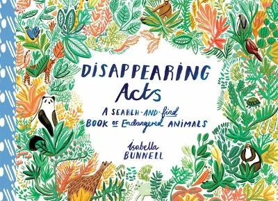 Disappearing Acts: A Search-and-Find Book of Endangered Animals