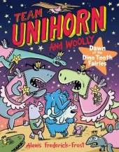 Team Unihorn and Woolly #3: Dawn of the Dino Tooth Fairies: A Graphic Novel