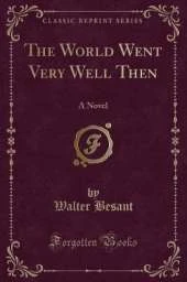 The World Went Very Well Then: A Novel (Classic Reprint)
