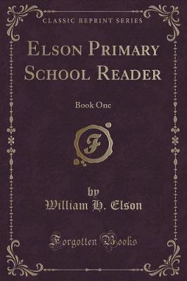 Elson Primary School Reader: Book One (Classic Reprint)
