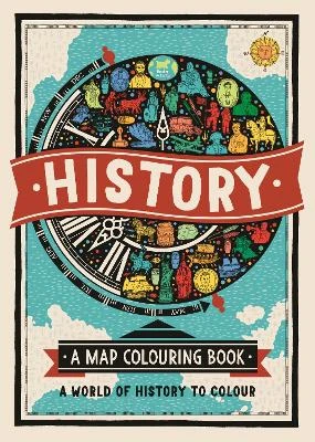 History: A Map Colouring Book: A World of History to Colour