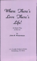 Where There's Love There's Life!: An Easter Play in One Act