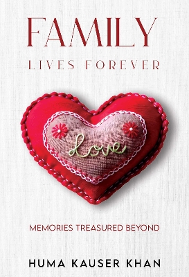 Family Lives Forever: Memories Treasured Beyond