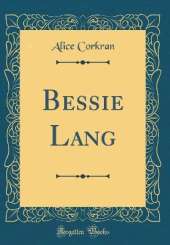 Bessie Lang (Classic Reprint)