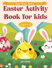 Easter Basket Essentials: Easter Activity Book For Kids Ages 4-8, fun activities like mazes, dot to dot, dot markers, how to draw, word search, and so much more for boys, girls and the Whole Family