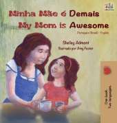 Minha M�e � Demais My Mom is Awesome: Portuguese English Bilingual Book (Brazilian)