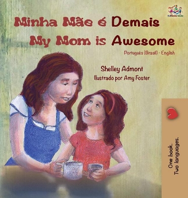 Minha M�e � Demais My Mom is Awesome: Portuguese English Bilingual Book (Brazilian)
