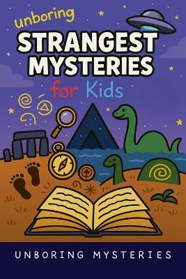 Unboring Strangest Mysteries for Kids