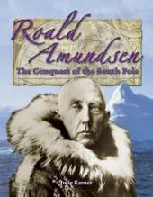 Roald Amundsen: The Quest for the South Pole