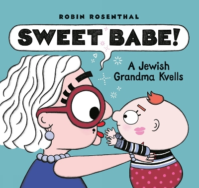 Sweet Babe: A Jewish Grandma Kvells